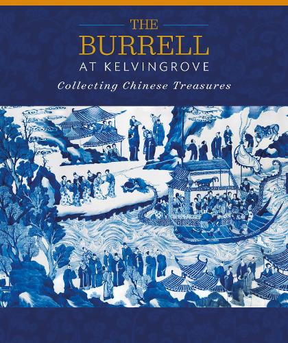 Паперова книга «The Burrell at Kelvingrove: Collecting Chinese Treasures», автор Юпін Чанг - фото №1