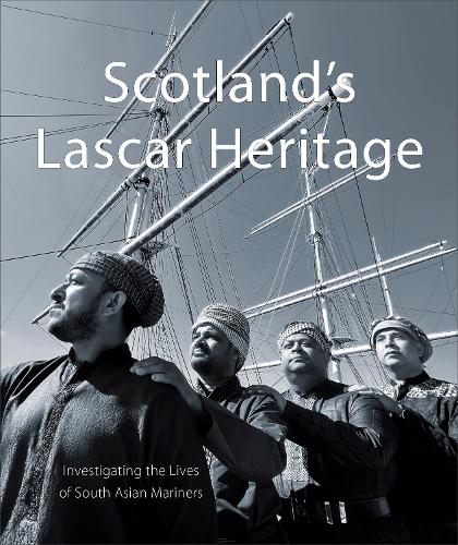 Бумажная книга «Scotland's Lascar Heritage: Investigating the Lives of South Asian Mariners», авторов Акса Ариф, Саиф Хан, Тарек Абдулла, Аарон Джаффер, Дэвид Фезерстоун, Эмили Манро, Хасаам Латиф, Кульсум Шаббир, Малини Чакрабарти, Дерек Лоу, Сарвар Хассан - фото №1