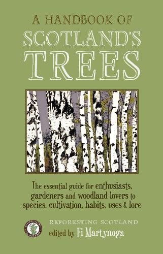 Бумажная книга «A Handbook of Scotland's Trees: The Essential Guide for Enthusiasts, Gardeners and Woodland Lovers to Species, Cultivation, Habits, Uses & Lore», автор Фи Мартынога - фото №1