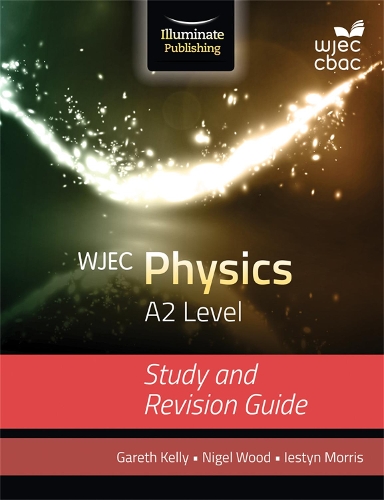 Бумажная книга «WJEC Physics for A2 Level: Study and Revision Guide», авторов Гарет Келли, Иестин Моррис - фото №1