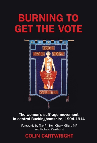 Бумажная книга «Burning to Get the Vote: The Women's Suffrage Movement in Central Buckinghamshire 1904-1914», автор Колин Картрайт - фото №1