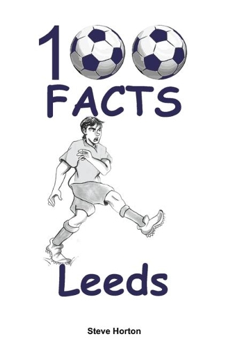 Бумажная книга «100 Facts - Leeds», автор Стив Хортон - фото №1