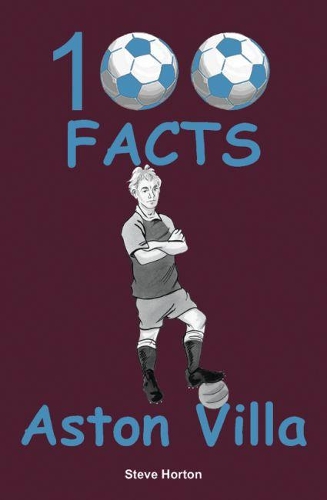 Бумажная книга «Aston Villa - 100 Facts», автор Стив Хортон - фото №1