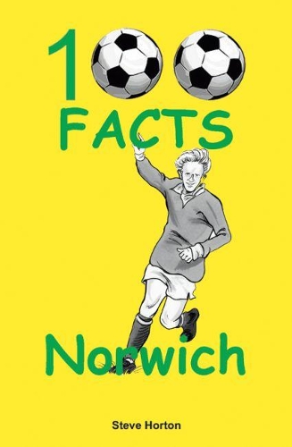 Бумажная книга «Norwich City - 100 Facts», автор Стив Хортон - фото №1
