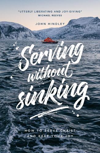 Бумажная книга «Serving without sinking: How to serve Christ and keep your joy», автор Джон Хиндли - фото №1