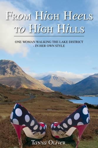 Бумажная книга «From High Heels to High Hills: One Woman Walking the Lake District  -  in Her Own Style», автор Таня Оливер - фото №1