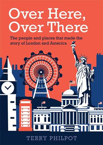 Бумажная книга «Over Here, Over There: The people and places that made the story of London and America», автор Терри Филпот - фото №1