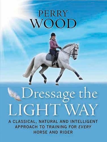 Бумажная книга «Dressage the Light Way», автор Перри Вуд - фото №1