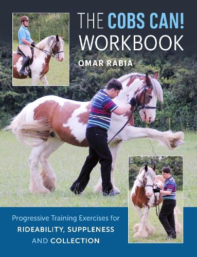 Бумажная книга «The Cobs Can! Workbook: Progressive Training Exercises for Rideability, Suppleness and Collection», автор Омар Рабиа - фото №1