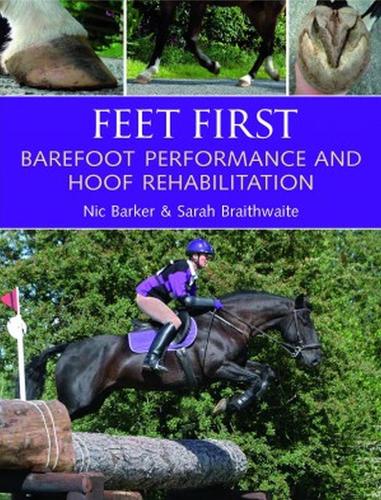 Бумажная книга «Feet First: Barefoot Performance and Hoof Rehabilitation», авторов Ник Баркер, Сара Брейтвейт - фото №1