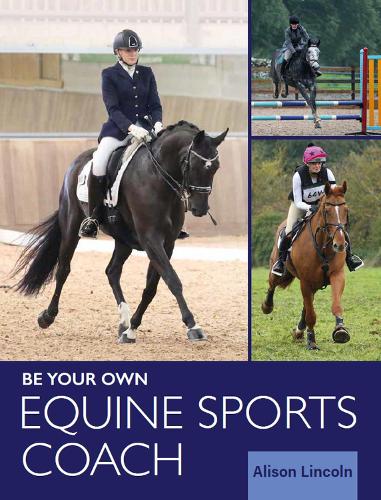 Бумажная книга «Be Your Own Equine Sports Coach», автор Элисон Линкольн - фото №1