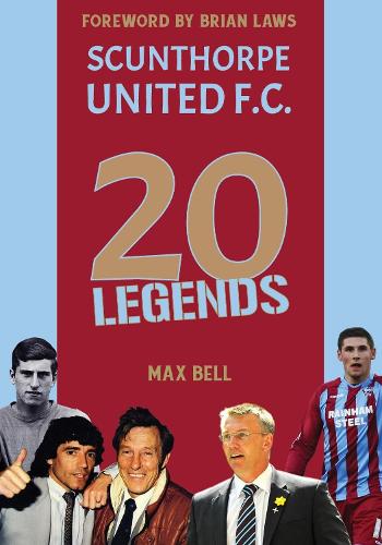 Бумажная книга «20 Legends: Scunthorpe United», автор Макс Белл - фото №1