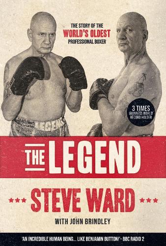 Бумажная книга «The Legend: The story of Steve Ward, the world's oldest professional boxer», автор Джон Бриндли - фото №1