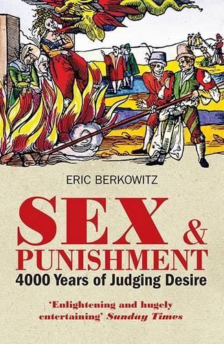 Бумажная книга «Sex and Punishment: Four Thousand Years of Judging Desire», автор Эрик Берковиц - фото №1
