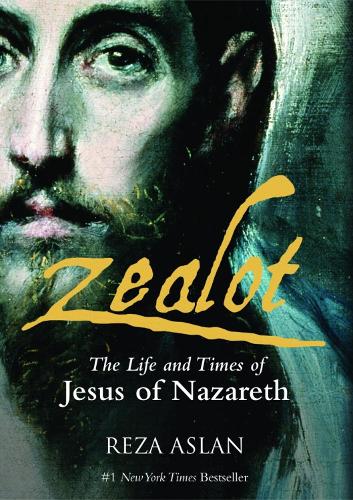 Бумажная книга «Zealot: The Life and Time of Jesus of Nazareth», автор Реза Аслан - фото №1