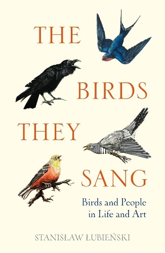 Бумажная книга «The Birds They Sang: Birds and People in Life and Art», автор Станислав Лубенский - фото №1