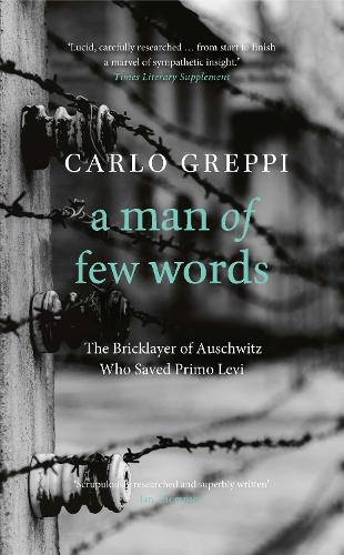 Бумажная книга «A Man of Few Words: The Bricklayer of Auschwitz Who Saved Primo Levi», автор Карло Греппи - фото №1