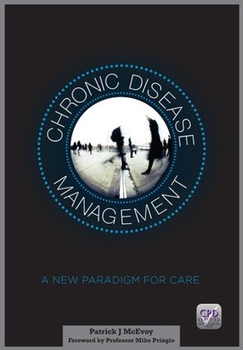 Бумажная книга «Chronic Disease Management: A New Paradigm for Care», автор Патрик Макэвой - фото №1
