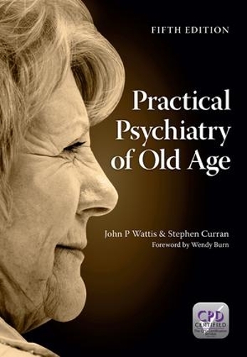 Бумажная книга «Practical Psychiatry of Old Age, Fifth Edition», авторов Джон Уоттис, Стивен Курран - фото №1