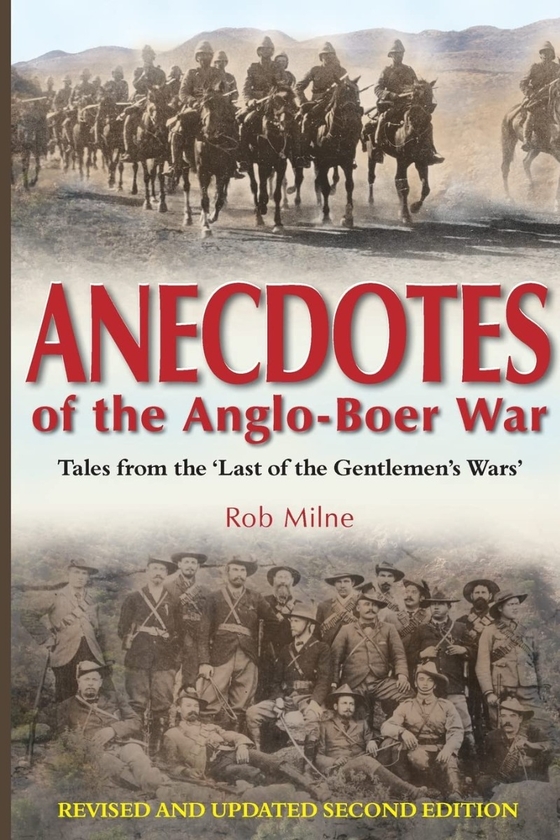 Бумажная книга «Anecdotes of the Anglo-Boer War 1899-1902. Tales from 'The Last of the Gentlemen's Wars'», автор Роб Милн - фото №1