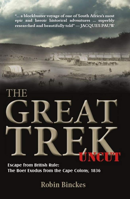 Бумажная книга «The Great Trek Uncut. Escape from British Rule: The Boer Exodus from the Cape Colony 1836», автор Робин Бинкес - фото №1