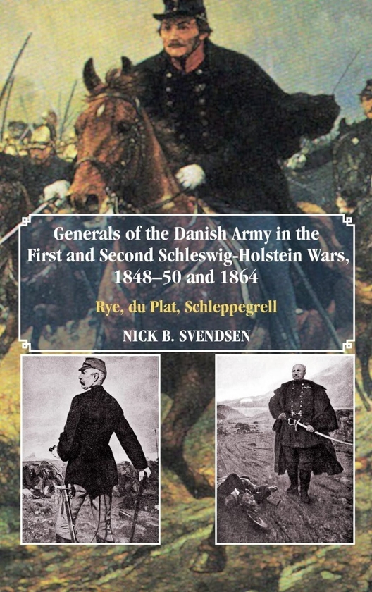 Бумажная книга «Generals of the Danish Army in the First and Second Schleswig-Holstein Wars 1848-50 and 1864», автор Ник Б. Свендсен - фото №1