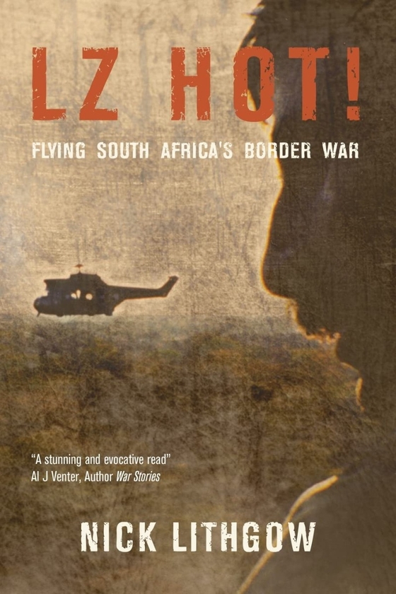 Бумажная книга «LZ Hot! Flying South Africa's Border War», автор Ник Литгоу - фото №1