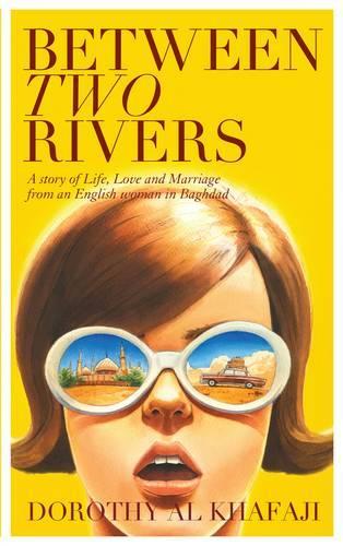 Бумажная книга «Between Two Rivers: A Story of Life, Love and Marriage from an English Woman in Baghdad», автор Дороти Аль Хафаджи - фото №1