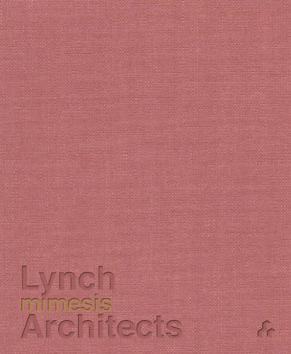Паперова книга «Mimesis: Lynch Architects», автор Патрік Лінч - фото №1