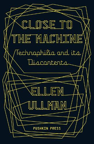 Паперова книга «Close to the Machine: Technophilia and Its Discontents», автор Еллен Ульман - фото №1