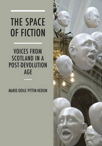 Бумажная книга «The Space of Fiction: Voices from Scotland in a Post-Devolution Age», автор Мари-Одиль Питтин-Хедон - фото №1