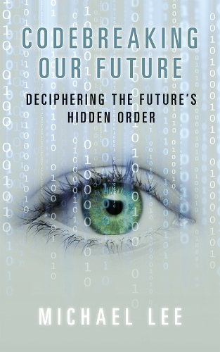 Паперова книга «Codebreaking our future: Deciphering the future's hidden order», автор Майкл Лі - фото №1
