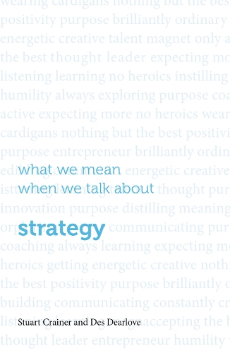 Бумажная книга «What we mean when we talk about strategy», авторов Дез Дирлоув, Стюарт Крейнер - фото №1