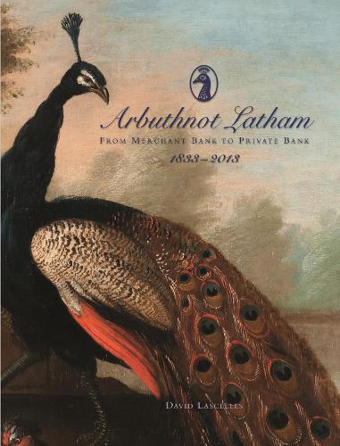 Паперова книга «Arbuthnot Bank: From Merchant Bank to Private Bank (1833–2013)», автор Девід Ласеллс - фото №1