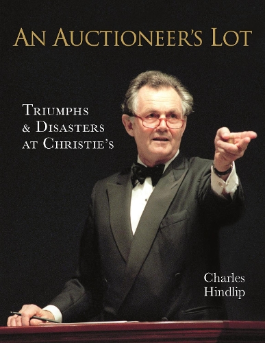 Бумажная книга «An Auctioneer’s Lot: Triumphs and Disasters at Christie’s», автор Лорд Хиндлип - фото №1