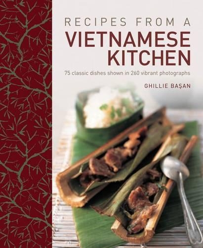 Бумажная книга «Recipes from a Vietnamese Kitchen: 75 Classic Dishes Shown in 260 Vibrant Photographs», автор Гилли Басан - фото №1