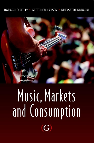 Паперова книга «Music, Markets and Consumption», авторів Дараг О'Рейлі, Гретхен Ларсен, Кшиштоф Кубацькі - фото №1