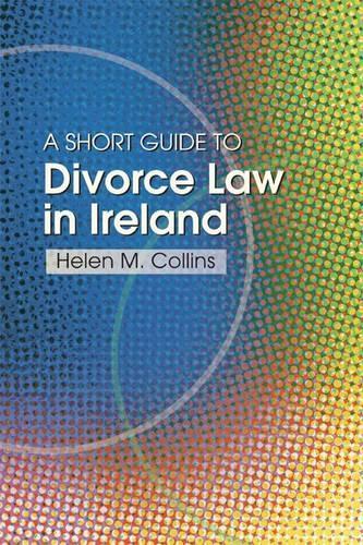 Бумажная книга «The Short Guide to Divorce Law in Ireland: A Survival Handbook for the Family», автор Хелен Коллинз - фото №1