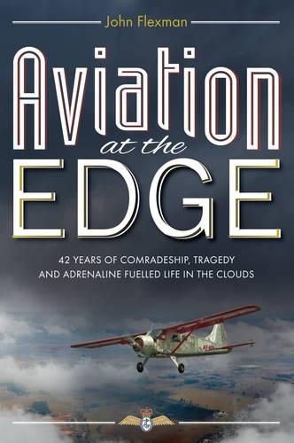 Paper book «Aviation at the Edge: 42 Years of Comradeship, Tragedy and Adrenaline Fuelled Life in the Clouds», author John Flexman - фото №1