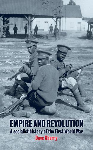 Бумажная книга «Empire And Revolution: A Socialist History of the First World War», автор Дэйв Шерри - фото №1
