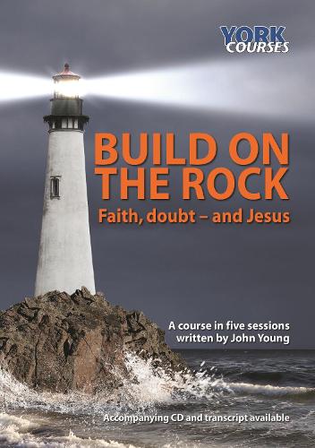 Бумажная книга «Build on the Rock: Faith, Doubt - and Jesus: York Courses», автор Джон Янг - фото №1