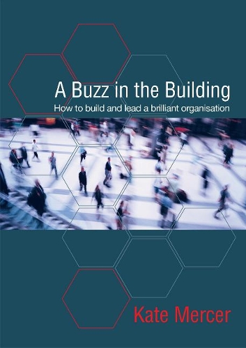 Бумажная книга «A Buzz in the Building: How to build and lead a brilliant organisation», автор Кейт Мерсер - фото №1