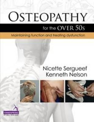 Бумажная книга «Osteopathy for the Over 50's: Maintaining Function and Treating Dysfunction», авторов Кеннет Нельсон, Никетт Серджиф - фото №1