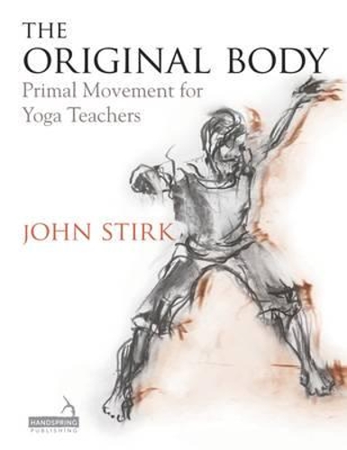 Бумажная книга «The Original Body: Primal Movement for Yoga Teachers», автор Джон Стирк - фото №1