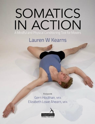 Бумажная книга «Somatics in Action: A Mindful and Physical Conditioning Tool for Movers», автор Лорен Кернс - фото №1