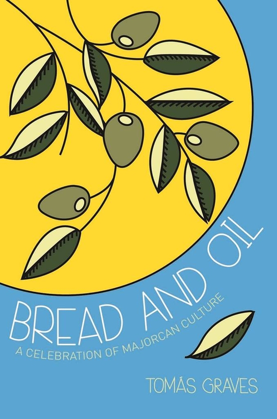 Бумажная книга «Bread and Oil: A Celebration of Majorcan Culture», автор Томаш Грейвс - фото №1