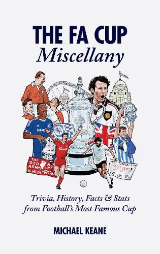 Бумажная книга «The FA Cup Miscellany: Trivia, History, Facts & Stats from Football's Most Famous Cup», автор Майкл Кин - фото №1