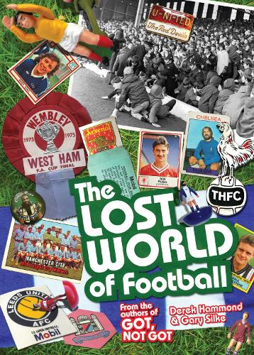 Бумажная книга «The Lost World of Football: From the Writers of Got, Not Got», авторов Дерек Хаммонд, Гэри Силке - фото №1