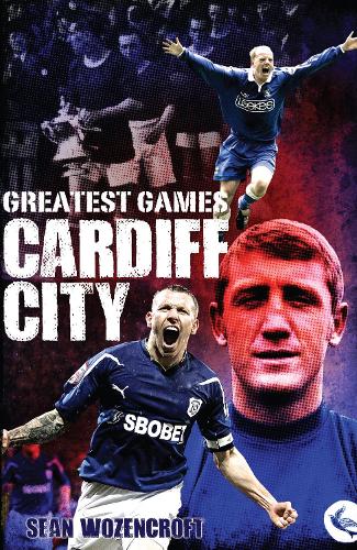 Бумажная книга «Cardiff City Greatest Games: The Bluebirds' Fifty Finest Matches», автор Шон Возенкрофт - фото №1