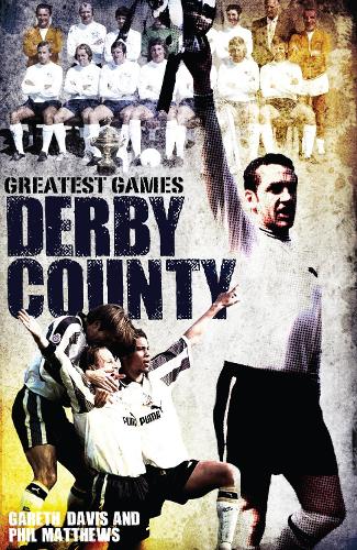 Бумажная книга «Derby County Greatest Games: The Rams' Fifty Finest Matches», автор Гарет Дэвис - фото №1